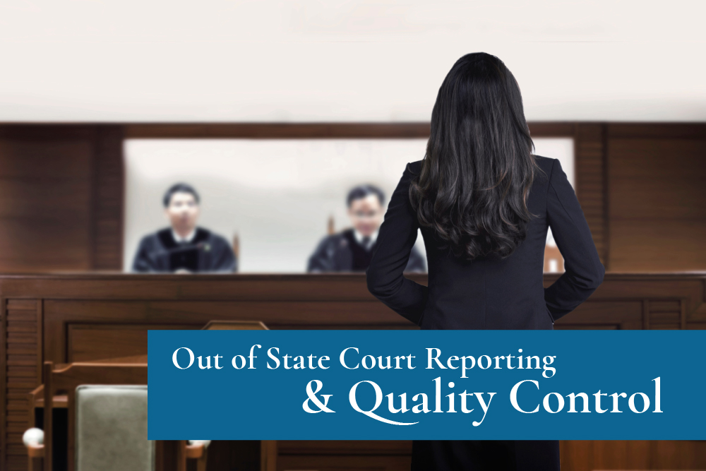 Out of State Court Reporting & Quality Control