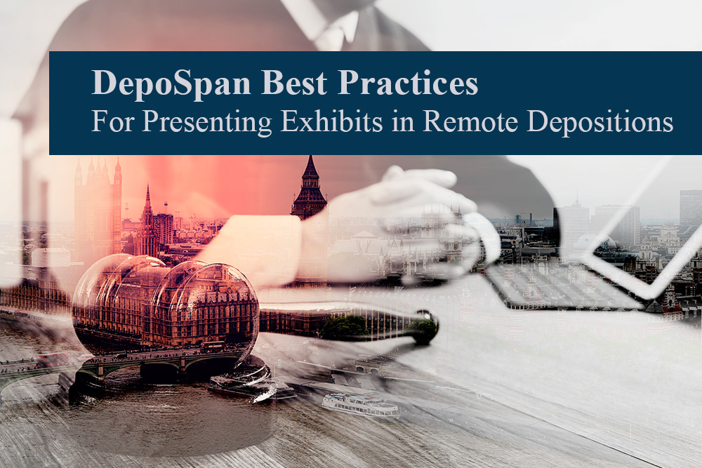 DepoSpan Best Practices For Presenting Exhibits in Remote Depositions