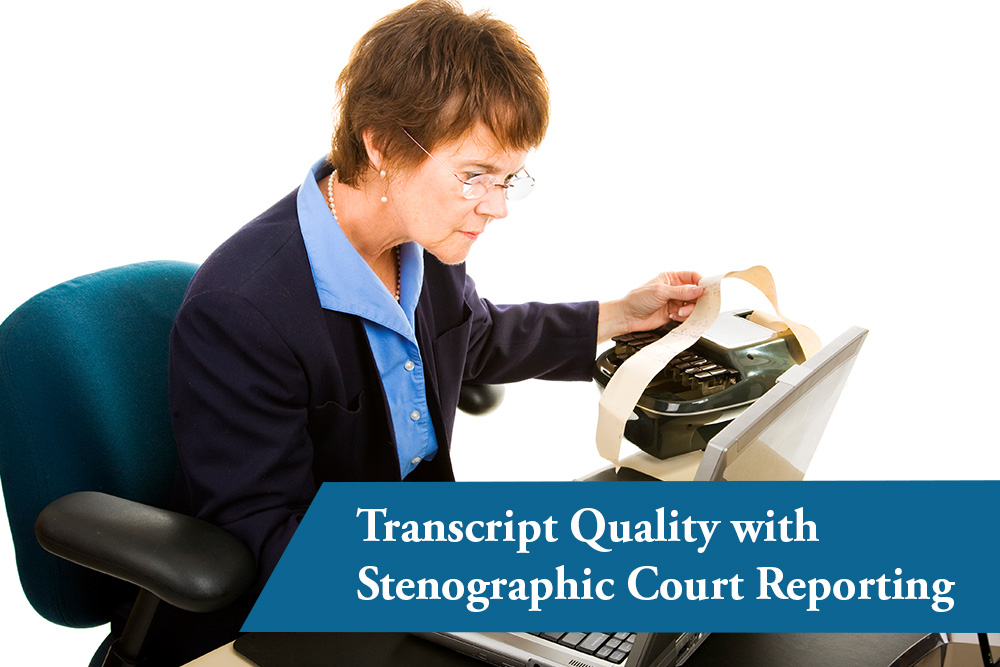 Transcript Quality with Stenographic Court Reporting